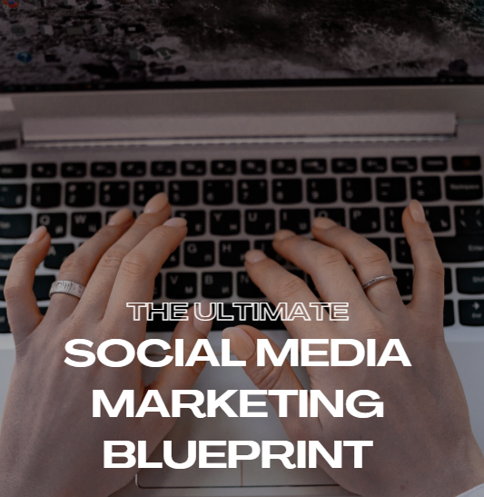 The Ultimate Social Media Marketing Blueprint